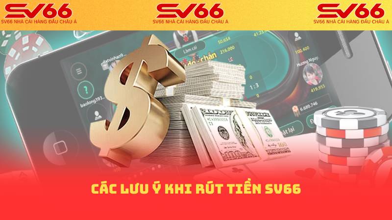 Các lưu ý khi rút tiền sv66