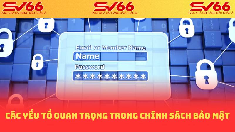 Các yếu tố quan trọng trong chính sách bảo mật