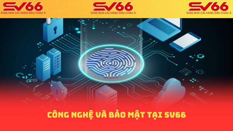 Công Nghệ Và Bảo Mật Tại SV66