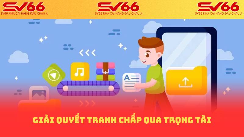 Giải quyết tranh chấp qua trọng tài