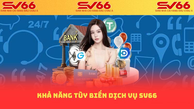 Khả năng tùy biến dịch vụ sv66