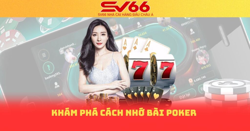 Khám Phá Cách Nhớ Bài Poker