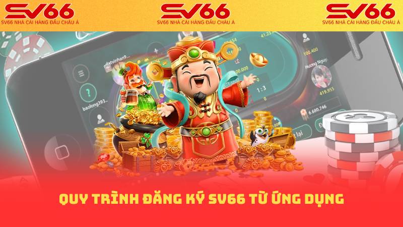 Quy trình đăng ký SV66 từ ứng dụng