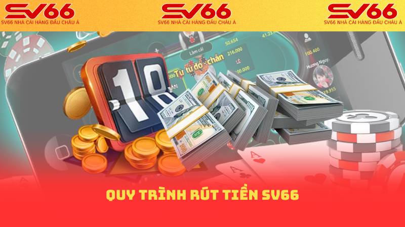 Quy trình rút tiền sv66