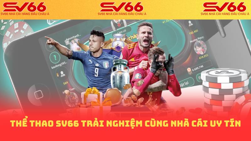 Thể Thao SV66 trải nghiệm cùng nhà cái uy tín