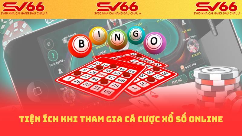 Tiện ích khi tham gia cá cược xổ số online