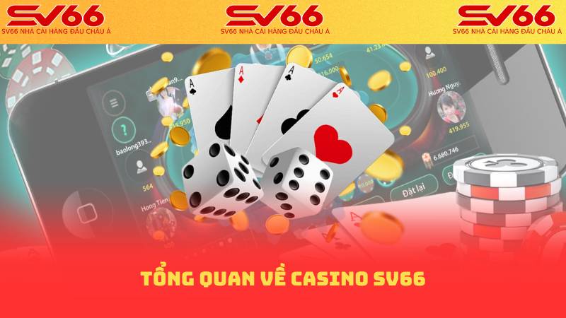 Tổng quan về casino sv66