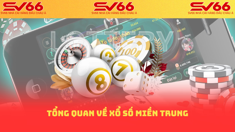 Tổng quan về xổ số miền trung