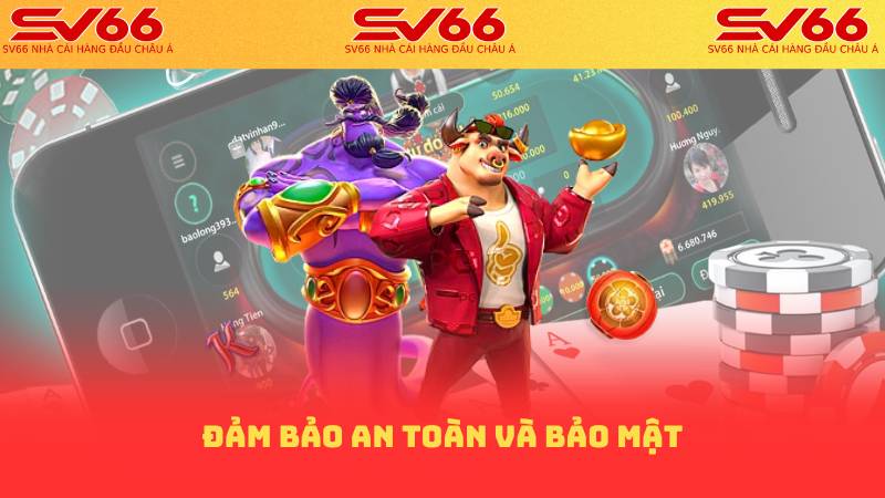 Tải App SV66 - Trải Nghiệm Kho Game Hấp Dẫn Đỉnh Cao 3 Đảm bảo an toàn và bảo mật